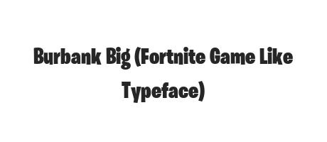 gene Y Salida Burbank Big (Fortnite Game Like Typeface) - Font Family (Typeface) Free  Download TTF, OTF - Fontmirror.com