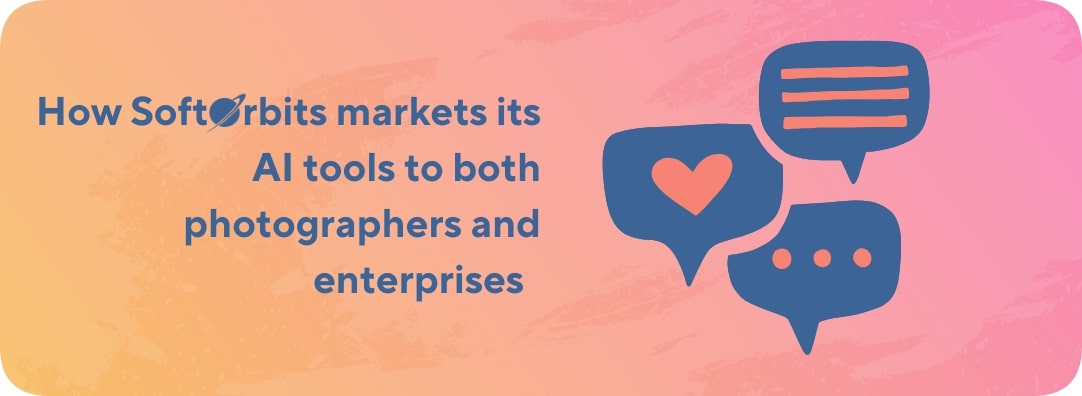 How SoftOrbits markets its AI tools to both photographers and enterprises